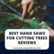 Best Hand Saws For Cutting Trees