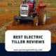 Best Electric Tillers